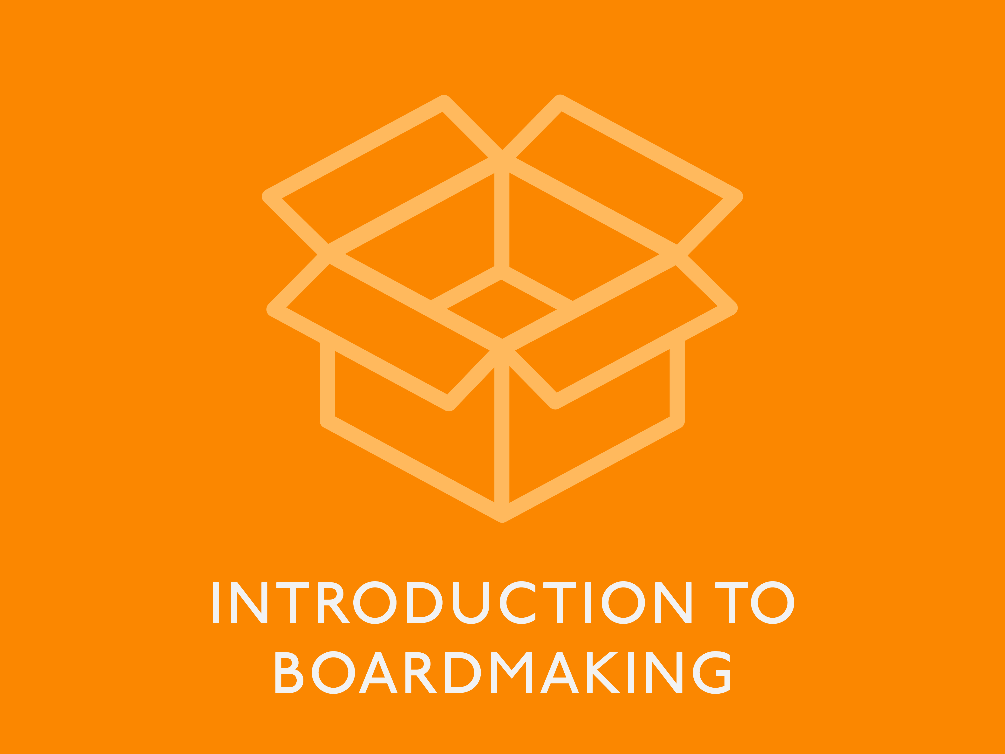 INTRODUCTION TO BOARDMAKING COURSE