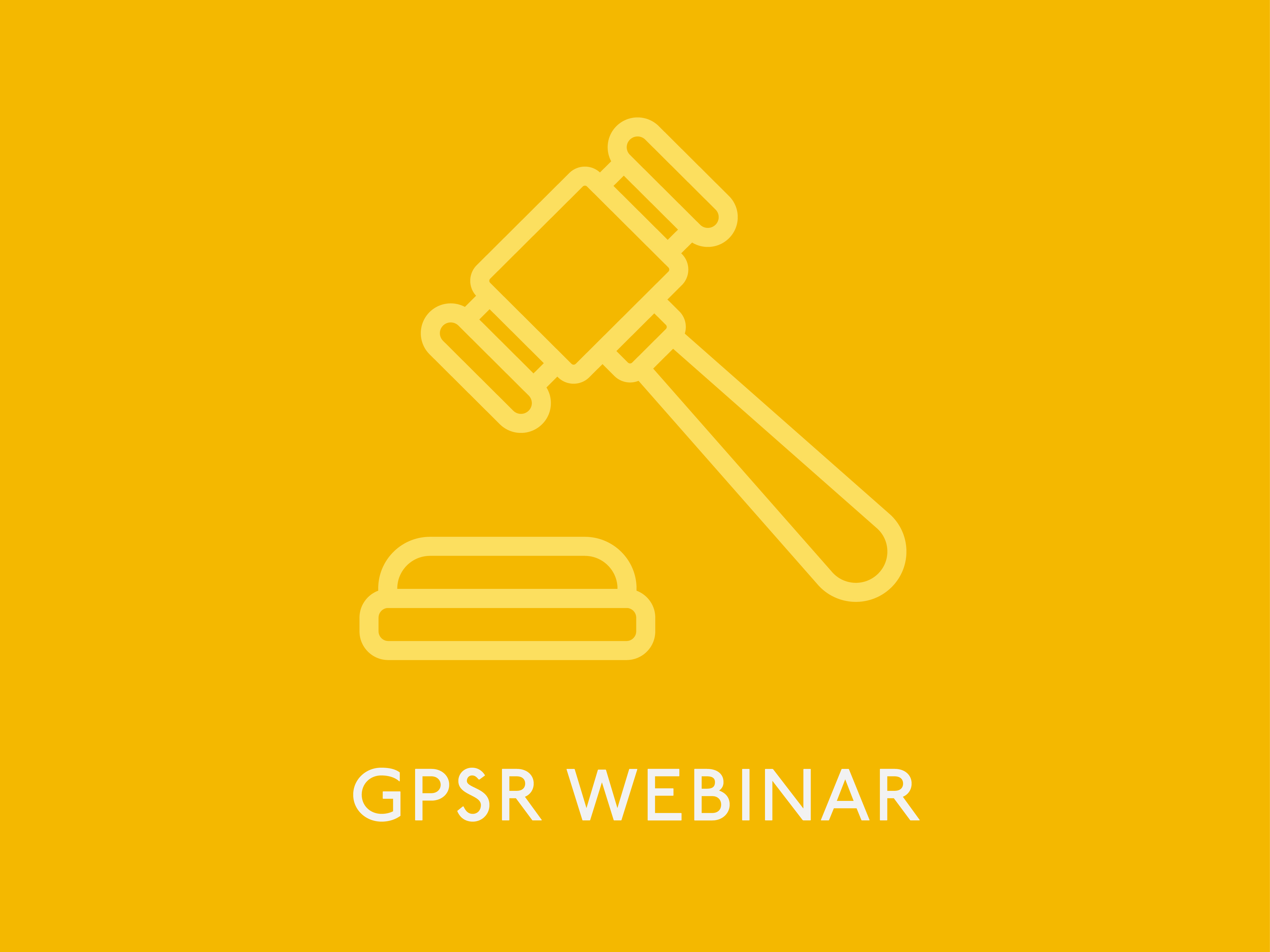 GENERAL PRODUCT SAFETY REGULATION (GPSR) WEBINAR